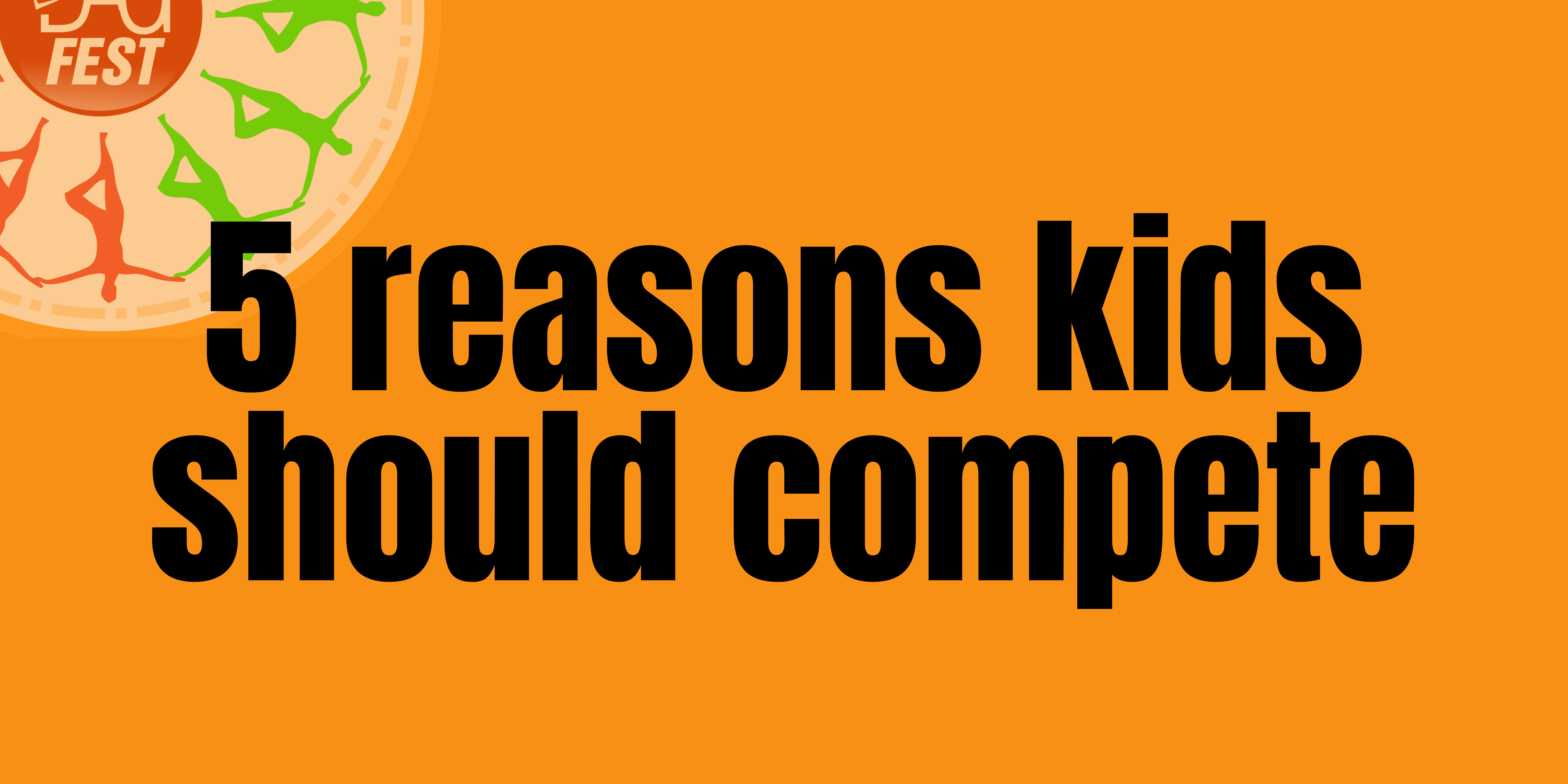 You are currently viewing 5 REASONS KIDS SHOULD COMPETE